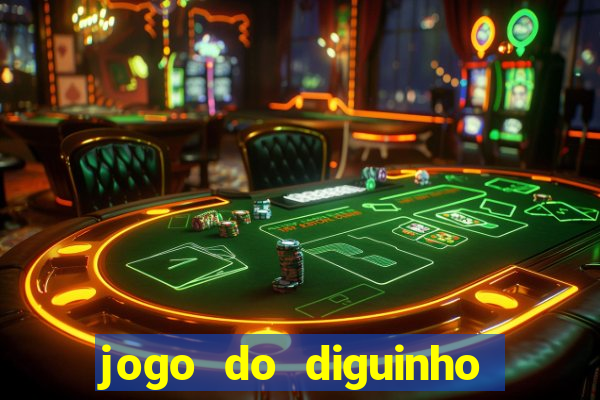 jogo do diguinho para ganhar dinheiro